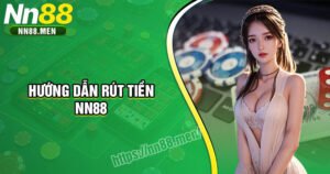 Cách rút tiền NN88 chuẩn thành công ngay lần đầu