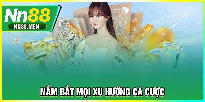 NN88 nắm bắt mọi xu hướng cá cược