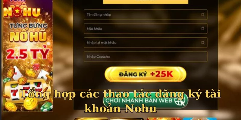 Tổng hợp các thao tác đăng ký tài khoản Nohu
