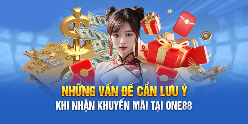 Việc tuân thủ các lưu ý trên sẽ giúp bạn khai thác tối đa lợi ích từ khuyến mãi one88 và tận hưởng trải nghiệm giải trí trọn vẹn hơn.