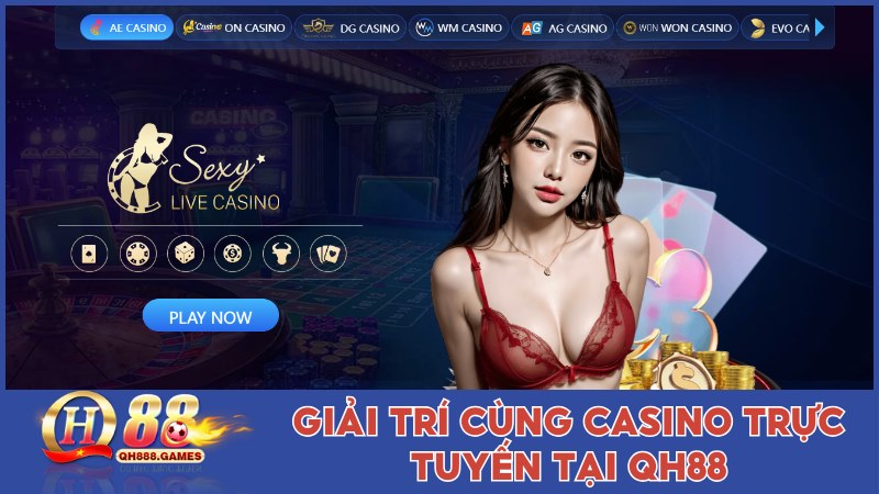 Giải trí cùng casino trực tuyến tại nhà cái QH88