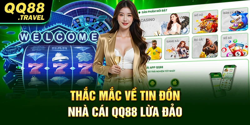 QQ88 - Trang Chủ Chính Thức QQ88.com | +88K 15 Thắc mắc về tin đồn nhà cái QQ88 lừa đảo