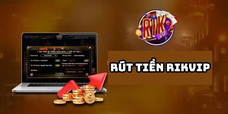 Phong phú các phương thức rút tiền Rikvip