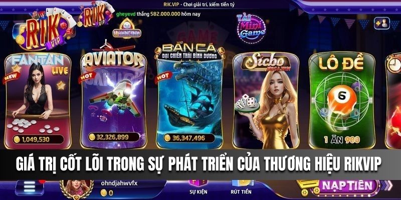 Giá trị cốt lõi trong sự phát triển của thương hiệu Rikvip