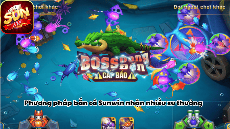 Phương pháp bắn cá Sunwin nhận nhiều xu thưởng