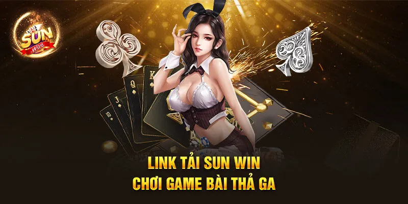 Trang chủ 12 Link tải Sun Win chơi game bài thả ga