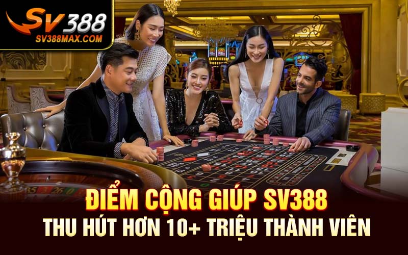 Điểm cộng giúp SV388 thu hút hơn 10+ triệu thành viên
