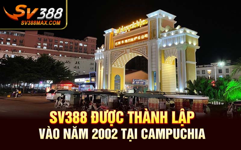 SV388 được thành lập vào năm 2002 tại Campuchia