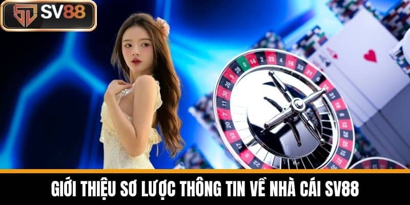 Giới thiệu sơ lược thông tin về nhà cái SV88