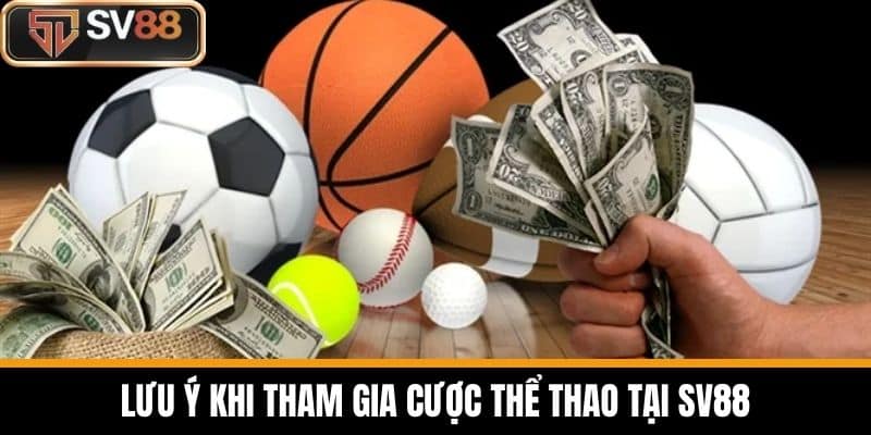 Lưu ý khi tham gia cược thể thao tại SV88