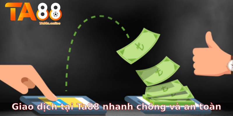 TA88 – Link Truy Cập TA88 Chính Thức Nhận Thưởng 88k 6 Giao dịch nhanh chóng tại nhà cái ta88s.online