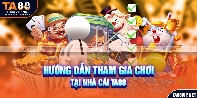 Việc tham gia nhà cái TA88 chỉ cần vài bước đơn giản