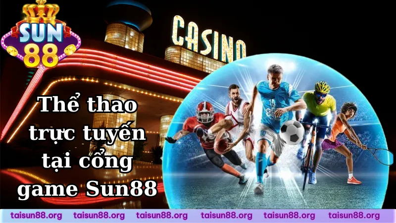 Thể thao trực tuyến tại cổng game Sun88 Thể thao trực tuyến tại cổng game Sun88