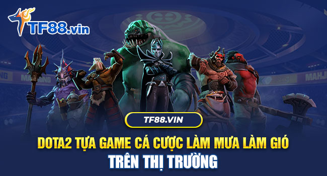 Dota TF88 là một trong những kèo thể thao điện tử hot nhất