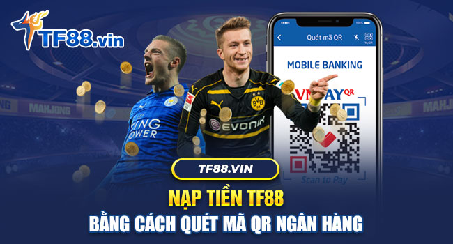 TF88 là một trong ít những nhà cái tích hợp được QR Code vào thanh toán