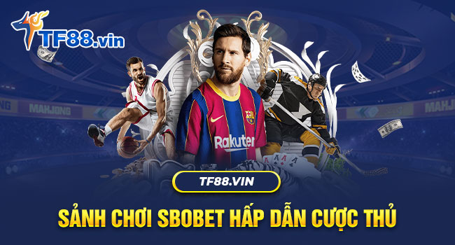 SBOBET là sảnh chơi thể thao TF88 cá khá nhiều khuyến mãi hấp dẫn