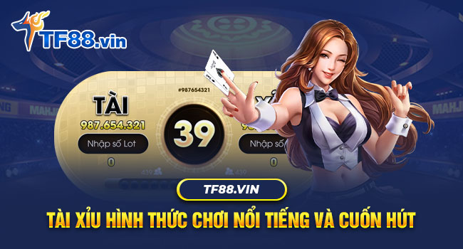 Tài Xỉu TF88 là trò chơi có tính sát phạt nhưng cũng đầy hấp dẫn