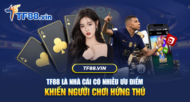 TF88 cc có rất nhiều ưu điểm vượt trội so với các nhà cái khác