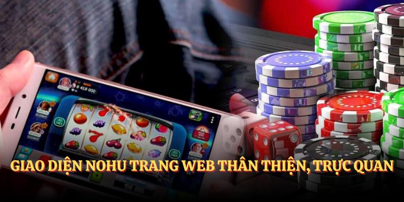 Giao diện NOHU trang web thân thiện, trực quan