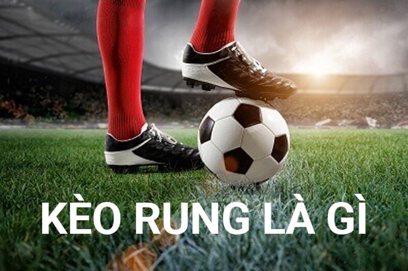 Kèo rung là gì và cách tính