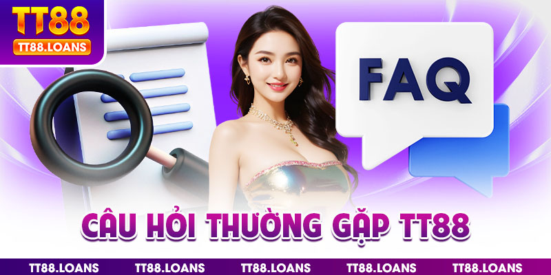 Câu hỏi thường gặp tại TT88