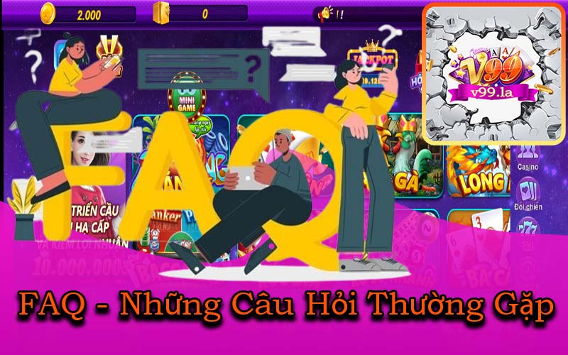 FQA - Những Câu Hỏi Thường Gặp