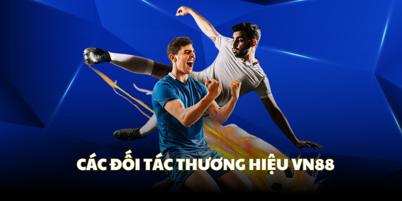 Các đối tác hỗ trợ phát triển thương hiệu của VN88